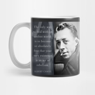 Albert Camus portrait and quote: The only way to deal with an unfree world... Mug